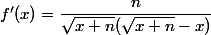 f'(x)=\dfrac{n}{\sqrt{x+n}(\sqrt{x+n}-x)}
